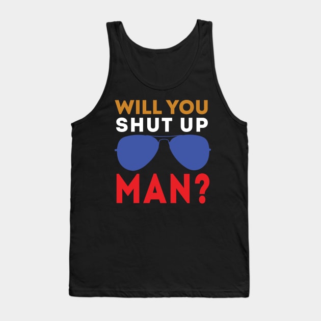 Will You Shut Up Man will you shut up man man Tank Top by Gaming champion